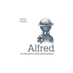 Alfred, un monstru mult prea simplu - Corina Dascalu
