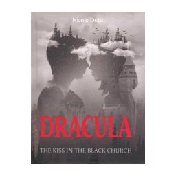 Dracula. The Kiss in the Black Church - Nicole Dutu