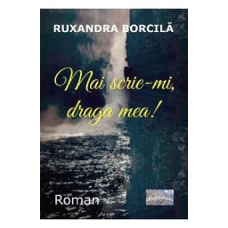Mai scrie-mi, draga mea! - Ruxandra Borcila