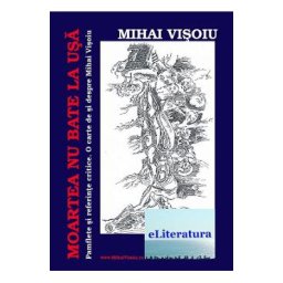 Moartea nu bate la usa - Mihai Visoiu