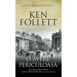 O avere periculoasa - Ken Follett
