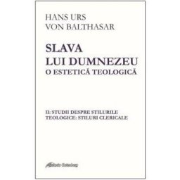 Slava lui Dumnezeu: o estetica teologica vol. II - Hans Urs von Balthasar