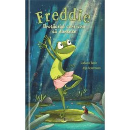 Freddie, brotacelul care voia sa danseze! - Stefanie Reich, Anja Ackermann