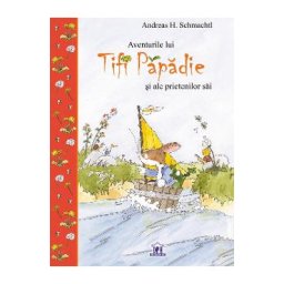 Aventurile lui Tifi Papadie si ale prietenilor sai - Andreas H. Schmachtl