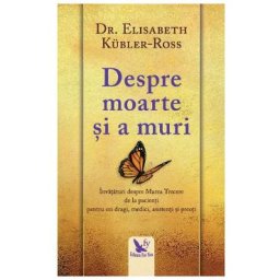 Despre moarte si a muri - Elisabeth Kubler-Ross