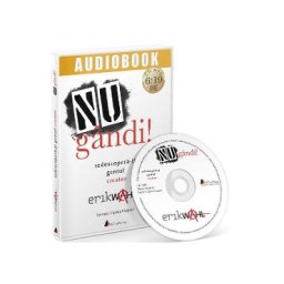 Audiobook. NU gandi! Redescopera-ti geniul creator - Erik Wahl