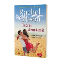 Taci si saruta-ma! - Rachel Gibson