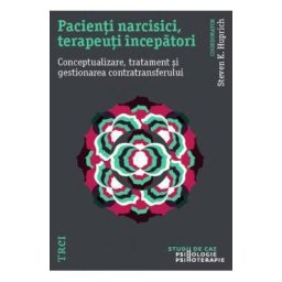 Pacienti narcisici, terapeuti incepatori - Steven K. Huprich