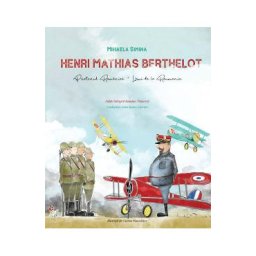 Henri Mathias Berthelot, prietenul Romaniei - Mihaela Simina
