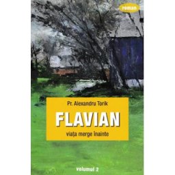 Flavian Vol.2: Viata merge inainte - Alexandru Torik