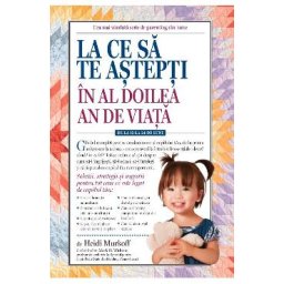 La ce sa te astepti in al doilea an de viata - Heidi Murkoff