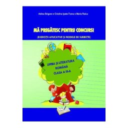 Ma pregatesc pentru concurs! Romana - Clasa 3 - Ed.2019 - Adina Grigore