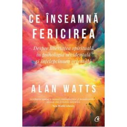 Ce inseamna fericirea - Alan Watts