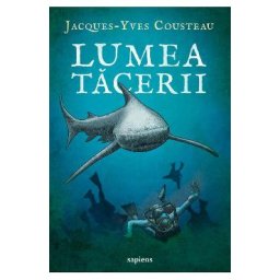 Lumea tacerii - Jacques-Yves Cousteau