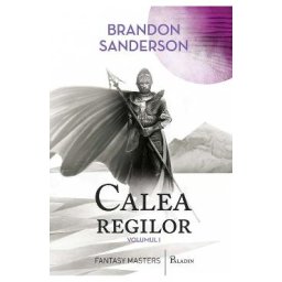 Calea regilor. Arhiva luminii de furtuna. Vol.1 - Brandon Sanderson