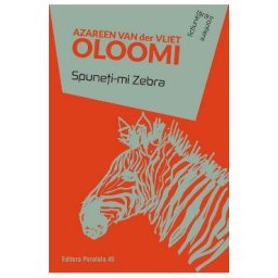 Spuneti-mi Zebra - Azareen van der Vliet Oloomi