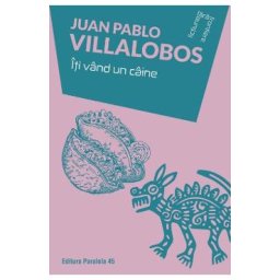 Iti vand un caine - Juan Pablo Villalobos