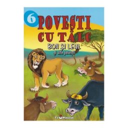 Povesti cu talc 6: Boii si leul si alte povesti