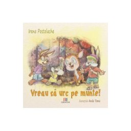 Vreau sa urc pe munte! - Irene Postolache, Anda Toma