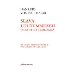 Slava lui Dumnezeu: O estetica teologica vol. III - Hans Urs von Balthasar