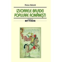 Izvoarele baladei populare romanesti - Anton Balota