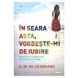 In seara asta, vorbeste-mi de iubire - Elin Hilderbrand