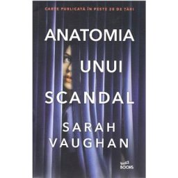 Anatomia unui scandal - Sarah Vaughan