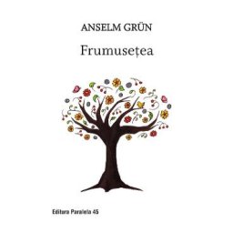 Frumusetea - Anselm Grun