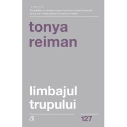Limbajul trupului - Tonya Reiman