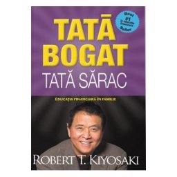 Tata bogat, tata sarac. Ed.5 - Robert T. Kiyosaki