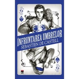 Infruntarea umbrelor - Sebastien de Castell