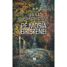 Pe mosia Bristenei - Ioana Popoviciu