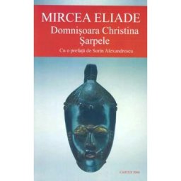 Domnisoara Christina. Sarpele - Mircea Eliade