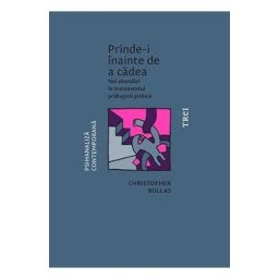 Prinde-i inainte de a cadea - Christopher Bollas