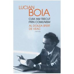 Cum am trecut prin comunism. Al doilea sfert de veac - Lucian Boia
