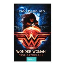 Wonder Woman. Fiica razboiului - Leigh Bardugo
