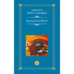 Inventia lui Morel - Adolfo Bioy Casares