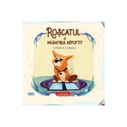 Roscatul si musafirul nepoftit - Siminica Ciobanu