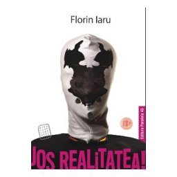 Jos realitatea - Florin Iaru