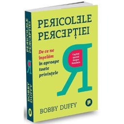 Pericolele perceptiei - Bobby Duffy