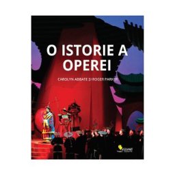 O istorie a operei - Carolyn Abbate, Roger Parker