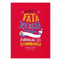 Sunt o fata rebela - Francesca Cavallo, Elena Favilli