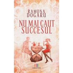 Nu mai caut succesul - Ramona Dogaru