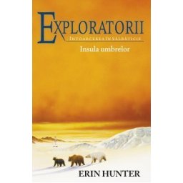 Exploratorii Vol.7: Insula umbrelor - Erin Hunter