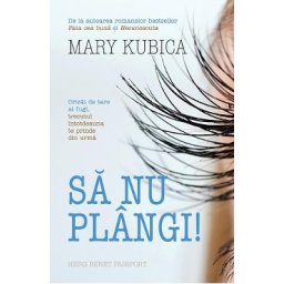 Sa nu plangi! - Mary Kubica
