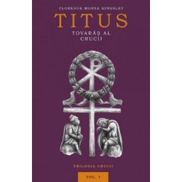 Titus, tovaras al crucii Vol.1 - Florence Morse Kingsley