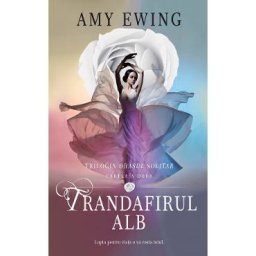 Trandafirul alb. Seria Orasul Solitar. Vol.2 - Amy Ewing