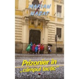 Prizonier in campul tactic - Marian Nazat