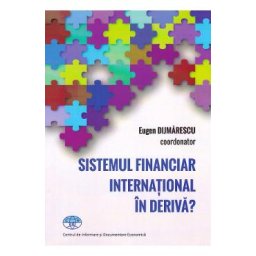 Sistemul financiar international in deriva? - Eugen Dijmarescu