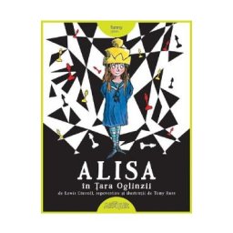 Alisa in Tara Oglinzii - Lewis Carroll, Tony Ross